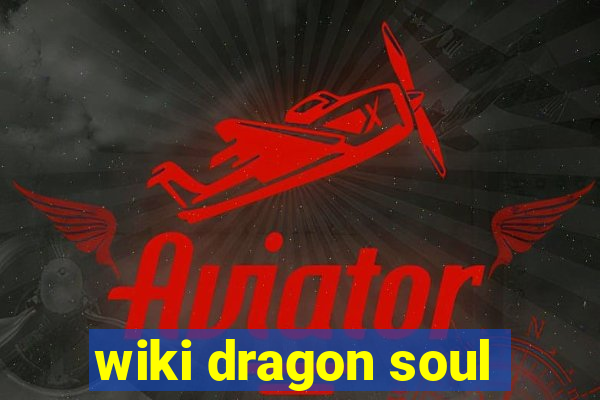 wiki dragon soul